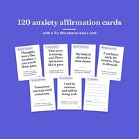 120 anxiety affirmation cards, with a Try this idea on every card: 7 printed cards on periwinkle, one each from Racing Thoughts, Panic Moments, Body and Breath, Social and Work, Night and Sleep, Self-Kindness and a Your Own blank.