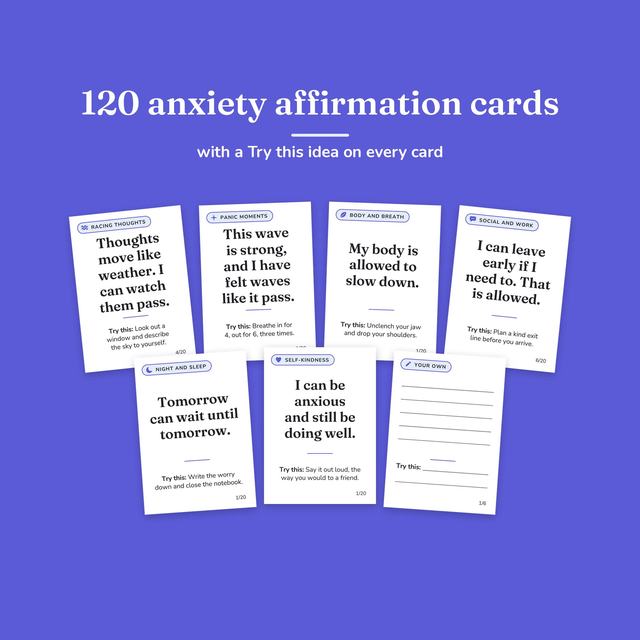120 anxiety affirmation cards, with a Try this idea on every card: 7 printed cards on periwinkle, one each from Racing Thoughts, Panic Moments, Body and Breath, Social and Work, Night and Sleep, Self-Kindness and a Your Own blank.