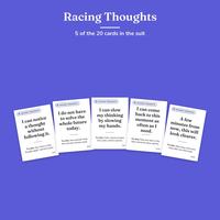 Racing Thoughts: 5 of the 20 cards in the suit in a gentle arc, such as I can notice a thought without following it, each with a Try this idea.