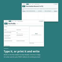 A blank Pet Profile in front of a blank Vaccination Record. Type it, or print it and write. Works in the free Adobe Acrobat Reader, Chrome or Edge. US Letter and A4, plus PRINT editions for writing by hand.